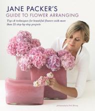 Jane Packer's Guide to Flower Arranging: Easy Techniques for Fabulous Arranging, автор: Jane Packer