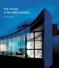 The House in the Twentieth Century, автор: Richard Weston