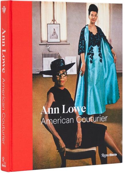 книга Ann Lowe: American Couturier, автор: Elizabeth Way, Heather Hodge, Laura Mina, Margaret Powell, Katya Roelse, Katherine Sahmel