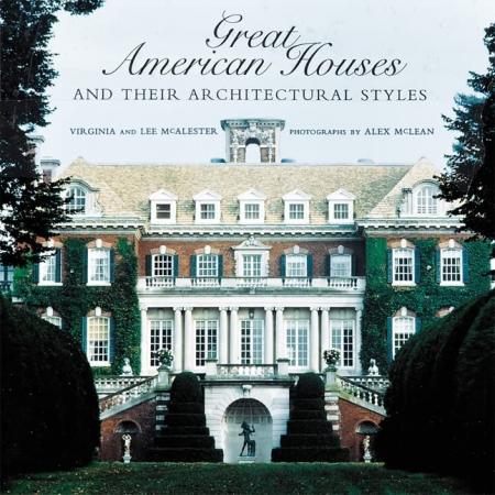 книга Great American Houses and Their Architectural Styles, автор: Virginia McAlester, Lee McAlester, A. Lee McAlester