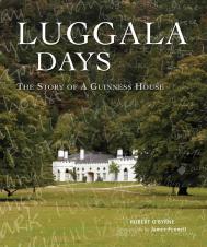 Luggala Days: The Story of a Guinness House Robert O'Byrne