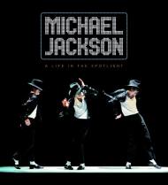 Michael Jackson: A Life in the Spotlight Philip Dodd