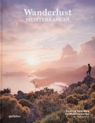 Wanderlust Mediterranean: Exploring Trails Along the Mediterranean Sea, автор: gestalten & Cam Honan