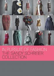 In Pursuit of Fashion: The Sandy Schreier Collection Andrew Bolton, Jessica Regan, Mellissa Huber, Nicholas Alan Cope