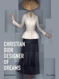 Christian Dior: Designer of Dreams, автор: Foreword by Anne Pasternak, Introduction by Florence Müller, Text by Maureen Footer and Matthew Yokobosky, Contributions by Katerina Jebb