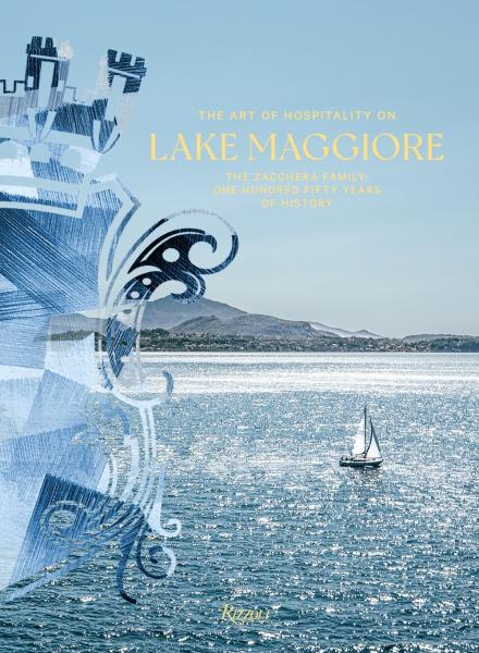 книга The Art of Hospitality on Lake Maggiore: The Zacchera Family: One Hundred Fifty Years of History, автор: Luca Masia