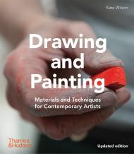 Drawing and Painting: Materials and Techniques for Contemporary Artists Kate Wilson
