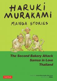 Haruki Murakami Manga Stories: The Second Bakery Attack; Samsa in Love; Thailand Haruki Murakami, Jean-Christophe Deveney, PMGL