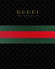 GUCCI: The Making Of, автор: Edited by Frida Giannini, Contribution by Katie Grand, Peter Arnell, Rula Jebreal and Christopher Breward
