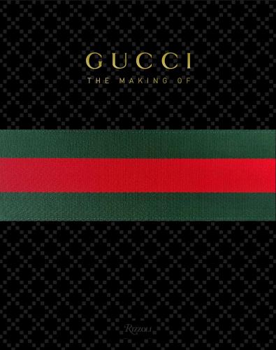 книга GUCCI: The Making Of, автор: Edited by Frida Giannini, Contribution by Katie Grand, Peter Arnell, Rula Jebreal and Christopher Breward