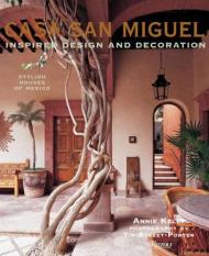 Casa San Miguel: Inspired Design and Decoration Annie Kelly