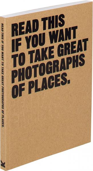 книга Read This if You Want to Take Great Photographs of Places, автор: Henry Carroll