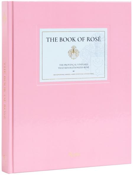 книга The Book of Rose: The Provençal Vineyard That Revolutionized Rosé , автор: Lindsey Tramuta, Martin Bruno