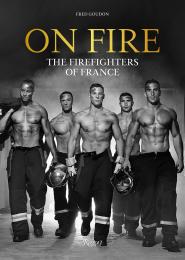 On Fire: The Firefighters of France Fred Goudon