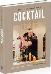 Steve the Bartender's Cocktail Guide: Tools - Techniques - Recipes Steven Roennfeldt