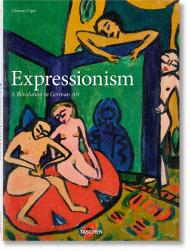 Expressionism. A Revolution in German Art Dietmar Elger