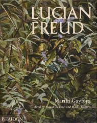 Lucian Freud Martin Gayford, edited by David Dawson and Mark Holborn
