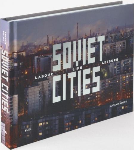 книга Soviet Cities: Labour, Life & Leisure, автор: Arseniy Kotov