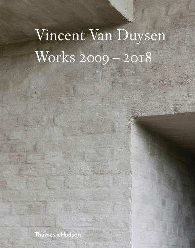 книга Vincent Van Duysen: Works 2009-2018, автор: Hélène Binet, Julianne Moore, Nicola di Battista, François Halard, Marc Dubois