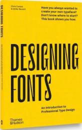 Designing Fonts: An Introduction to Professional Type Design Chris Campe, Ulrike Rausch