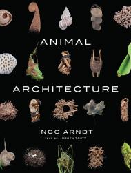 Animal Architecture, автор: Ingo Arndt