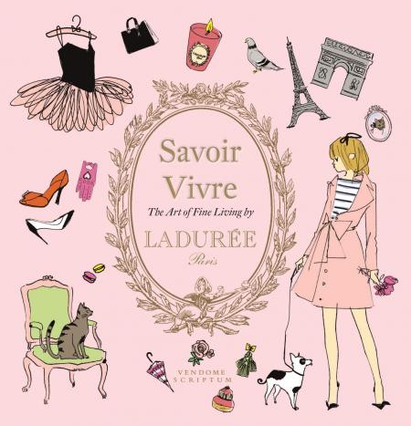 книга Savoir Vivre by Ladurée: The Art of Fine Living, автор: Maud Hacker, illustrations by Sophie Bouxom
