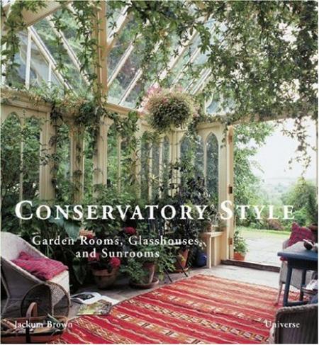 книга Conservatory Style: Garden Rooms, Glasshouses, і Sunrooms, автор: Jackum Brown