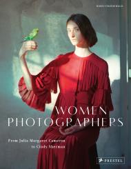 Women Photographers: From Julia Margaret Cameron to Cindy Sherman, автор: Boris Friedewald