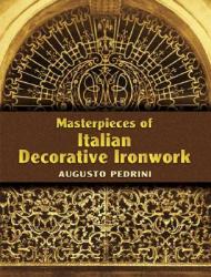 Masterpieces of Italian Decorative Ironwork Augusto Pedrini