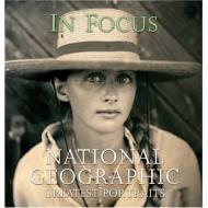 In Focus: "National Geographic" Greatest Portraits, автор: National Geographic Society