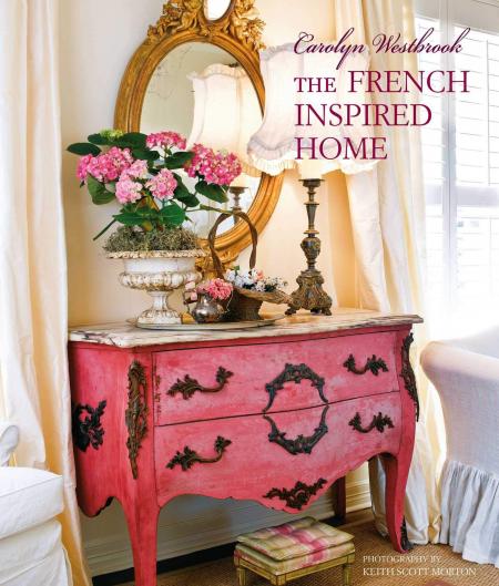 книга The French Inspired Home, автор: Carolyn Westbrook