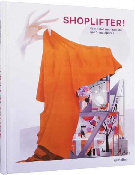 книга Shoplifter! New Retail Architecture and Brand Spaces, автор: 