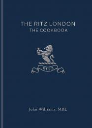 The Ritz London: The Cookbook John Williams