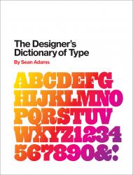 The Designer's Dictionary of Type, автор: Sean Adams