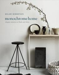 Monochrome Home: Elegant Interiors in Black and White, автор: Hilary Robertson