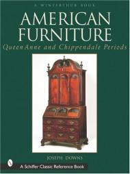 American Furniture: Queen Anne and Chippendale Періоди в Henry Francis Du Pont Winterthur Museum (Winterthur Book) Joseph Downs