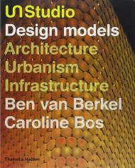 UN Studio: Design Models Ben van Berkel, Caroline Bos