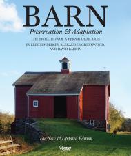 Barn: Preservation and Adaptation, The Evolution of a Vernacular Icon, автор: Alexander Greenwood, Elric Endersby, David Larkin, Photographs by Paul Rocheleau