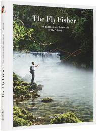 The Fly Fisher. The Essence and Essentials of Fly Fishing Thorsten Strüben, Jan Blumentritt, Gestalten