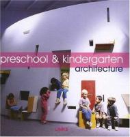 Preschools and Kindergarten Architecture, автор: Carles Broto