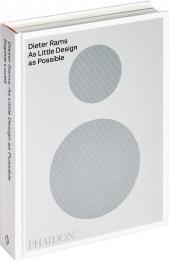 Dieter Rams: As Little Design as Possible Sophie Lovell, with a foreword by Jonathan Ive