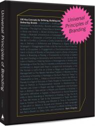 Universal Principles of Branding: 100 Key Concepts for Defining, Building, and Delivering Brands Mark Kingsley