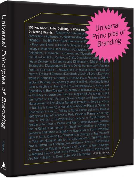 книга Universal Principles of Branding: 100 Key Concepts for Defining, Building, and Delivering Brands, автор: Mark Kingsley