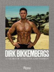 Dirk Bikkembergs: 25 Years of Athletes and Fashion, автор: Author Dirk Bikkenbergs, Photographs by Luc Willame