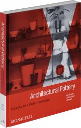 Architectural Pottery: Ceramics for a Modern Landscape Daniel Chavkin, Jeffrey Head, and Jo Lauria