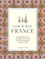 New Map France: Безнадзвичайні Experiences for Discerning Traveller Herbert Ypma