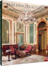 Building Beautiful: Classical Houses by John Simpson Author Clive Aslet, Foreword by John Simpson