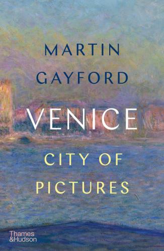 книга Venice: City of Pictures, автор: Martin Gayford