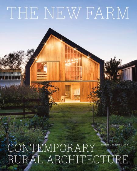 книга The New Farm: Contemporary Rural Architecture, автор: Abby Rockefeller Daniel P. Gregory