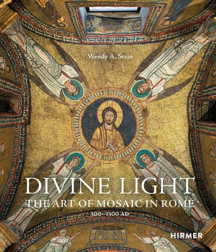 книга Divine Light: The Art of Mosaic in Rome, 300 - 1300 AD, автор: Wendy A. Stein